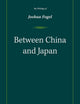 Between China and Japan: The Writings of Joshua Fogel