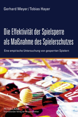 Die Effektivität der Spielsperre als Maßnahme des Spielerschutzes: Eine empirische Untersuchung von gesperrten Spielern (German Edition)