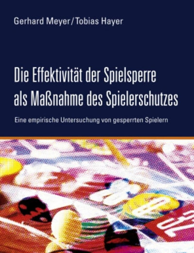 Die Effektivität der Spielsperre als Maßnahme des Spielerschutzes: Eine empirische Untersuchung von gesperrten Spielern (German Edition)