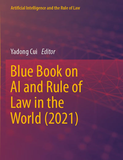 Blue Book on AI and Rule of Law in the World (2021) (Artificial Intelligence and the Rule of Law)