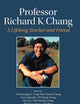 Professor Richard K Chang: A Lifelong Teacher and Friend
