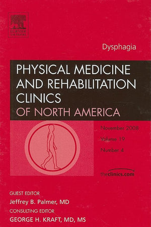 Dysphagia: Physical Medicine and Rehabilitation Clinics of North America, Vol. 19, No. 4