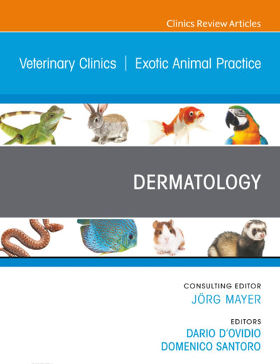 Dermatology, An Issue of Veterinary Clinics of North America: Exotic Animal Practice (The Clinics: Veterinary Medicine, Volume 26-2)