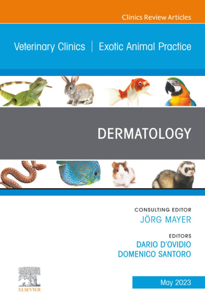 Dermatology, An Issue of Veterinary Clinics of North America: Exotic Animal Practice (The Clinics: Veterinary Medicine, Volume 26-2)