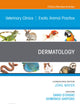 Dermatology, An Issue of Veterinary Clinics of North America: Exotic Animal Practice (The Clinics: Veterinary Medicine, Volume 26-2)