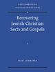 Recovering Jewish-Christian Sects and Gospels (Vigiliae Christianae, Supplements, 110)