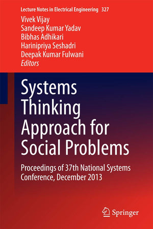 Systems Thinking Approach for Social Problems: Proceedings of 37th National Systems Conference, December 2013 (Lecture Notes in Electrical Engineering, 327)