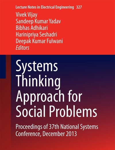 Systems Thinking Approach for Social Problems: Proceedings of 37th National Systems Conference, December 2013 (Lecture Notes in Electrical Engineering, 327)