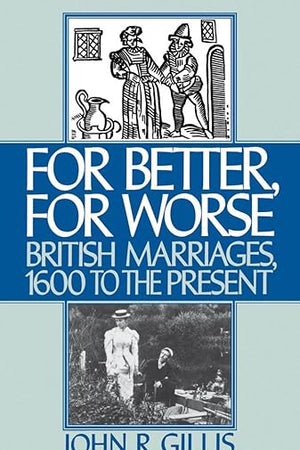 For Better, For Worse: British Marriages, 1600 to the Present