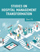 STUDIES ON HOSPITAL MANAGEMENT TRANSFORMATION