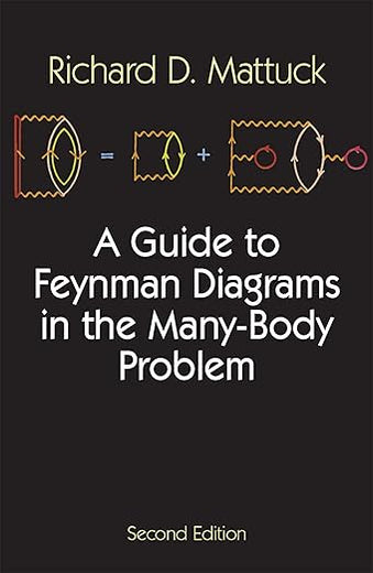 A Guide to Feynman Diagrams in the Many-Body Problem: Second Edition (Dover Books on Physics)