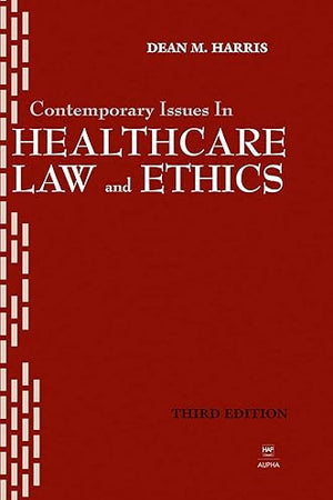 Contemporary Issues in Healthcare Law and Ethics (Aupha/Hap Book)
