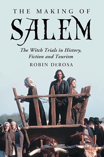 The Making of Salem: The Witch Trials in History, Fiction and Tourism