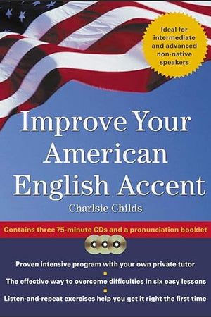 Improve Your American English Accent : Overcoming Major Obstacles to Understanding