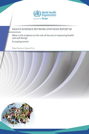 What is the evidence on the role of the arts in improving health and well-being? [OP]: A scoping review (2019) (HEN 67) (Health Evidence Network Synthesis Report, 44)
