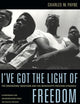 I've Got the Light of Freedom: The Organizing Tradition and the Mississippi Freedom Struggle, With a New Preface