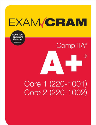CompTIA A+ Core 1 (220-1001) and Core 2 (220-1002) Exam Cram