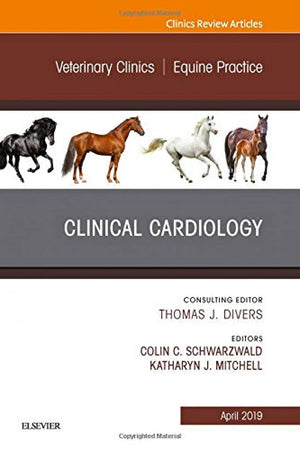Clinical Cardiology, An Issue of Veterinary Clinics of North America: Equine Practice (Volume 35-1) (The Clinics: Veterinary Medicine, Volume 35-1)