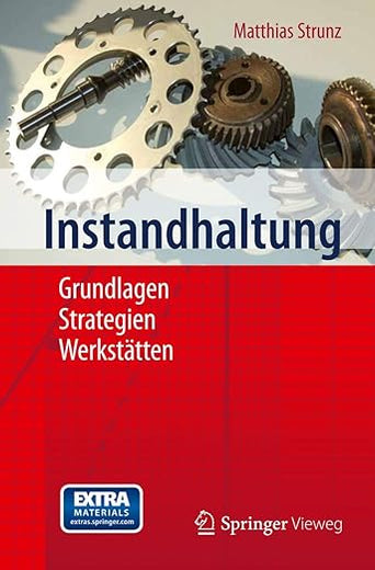 Instandhaltung: Grundlagen - Strategien - Werkstätten (German Edition)