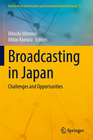 Broadcasting in Japan: Challenges and Opportunities (Advances in Information and Communication Research)