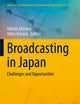 Broadcasting in Japan: Challenges and Opportunities (Advances in Information and Communication Research)