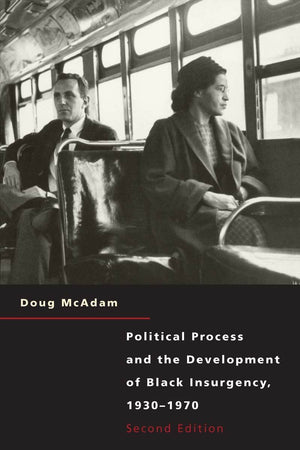 Political Process and the Development of Black Insurgency, 1930-1970, 2nd Edition
