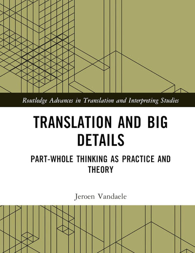 Translation and Big Details (Routledge Advances in Translation and Interpreting Studies)