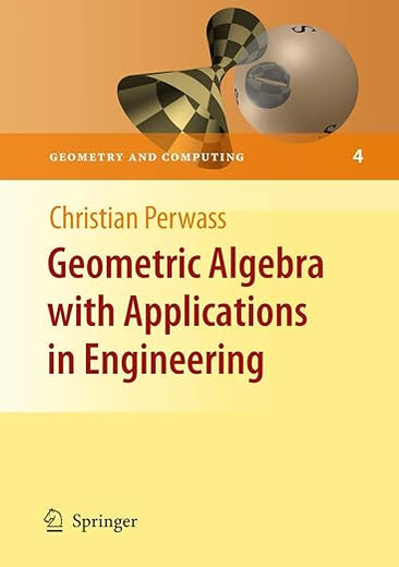 Geometric Algebra with Applications in Engineering (Geometry and Computing, 4)