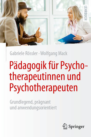 Pädagogik für Psychotherapeutinnen und Psychotherapeuten: Grundlegend, prägnant und anwendungsorientiert (Psychotherapie: Studium & Ausbildung) (German Edition)