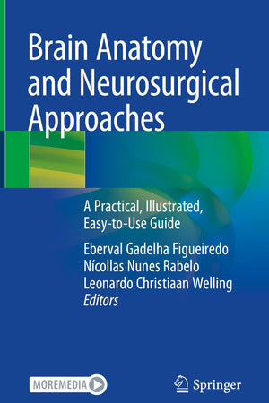 Brain Anatomy and Neurosurgical Approaches: A Practical, Illustrated, Easy-to-Use Guide