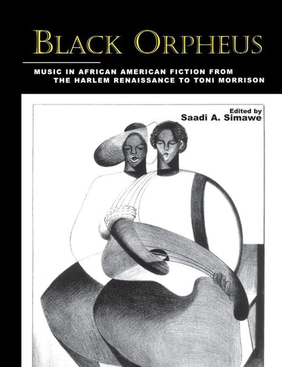 Black Orpheus: Music in African American Fiction from the Harlem Renaissance to Toni Morrison (Border Crossings)