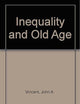 Inequality and Old Age