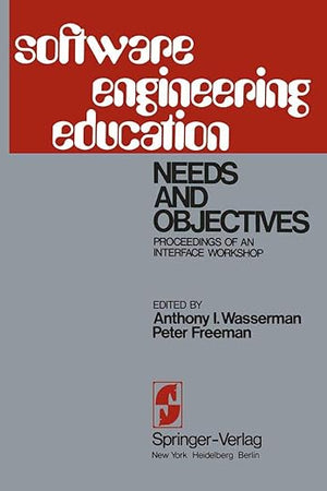 Software Engineering Education: Needs and Objectives Proceedings of an Interface Workshop