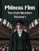 Phineas Finn The Irish Member Volume I