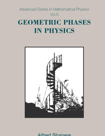 Geometric Phases In Physics (Advanced Series in Mathematical Physics, 5)