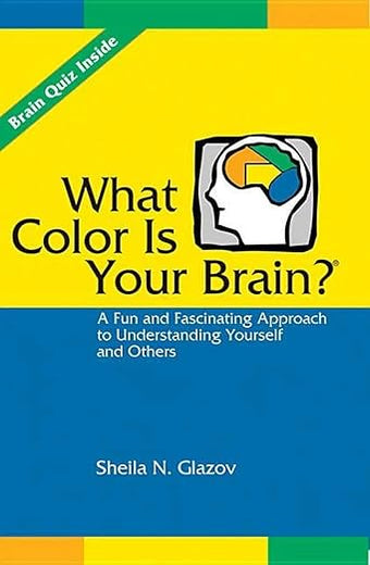 What Color Is Your Brain? A Fun and Fascinating Approach to Understanding Yourself and Others