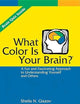 What Color Is Your Brain? A Fun and Fascinating Approach to Understanding Yourself and Others