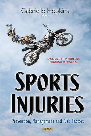 Sports Injuries: Prevention, Management and Risk Factors (Sports and Athletics Preparation, Performance, and Psychology)