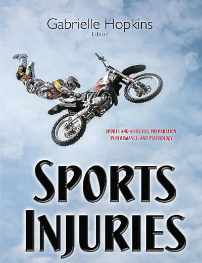Sports Injuries: Prevention, Management and Risk Factors (Sports and Athletics Preparation, Performance, and Psychology)
