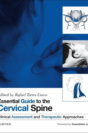 Essential Guide to the Cervical Spine - Volume One: Clinical Assessment and Therapeutic Approaches