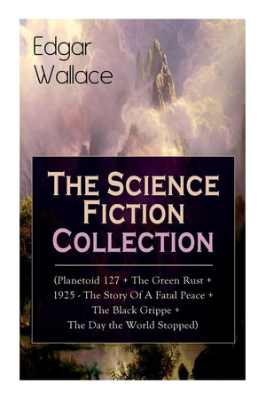 Edgar Wallace: The Science Fiction Collection: