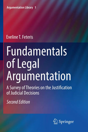 Fundamentals of Legal Argumentation: A Survey of Theories on the Justification of Judicial Decisions (Argumentation Library, 1)