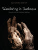 Wandering in Darkness: Narrative and the Problem of Suffering