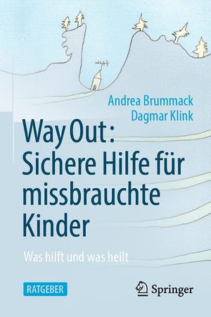 Way Out: Sichere Hilfe für missbrauchte Kinder: Was hilft und was heilt (German Edition)