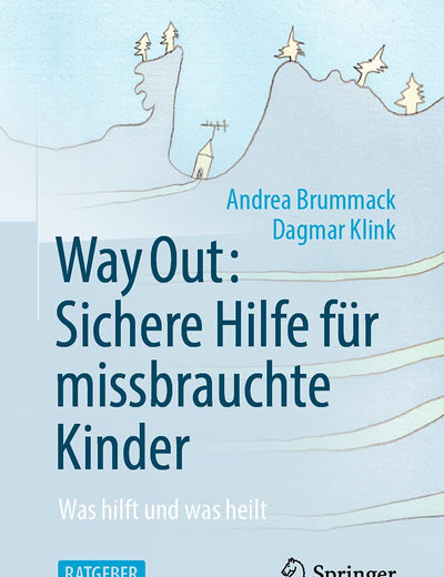 Way Out: Sichere Hilfe für missbrauchte Kinder: Was hilft und was heilt (German Edition)