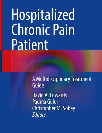 Hospitalized Chronic Pain Patient: A Multidisciplinary Treatment Guide