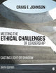 Meeting the Ethical Challenges of Leadership: Casting Light or Shadow