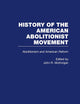 Abolitionism and American Reform (History of the American Abolitionist Movement)