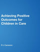 Achieving Positive Outcomes for Children in Care (Lucky Duck Books)
