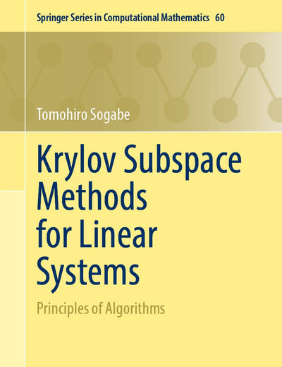Krylov Subspace Methods for Linear Systems: Principles of Algorithms (Springer Series in Computational Mathematics, 60)
